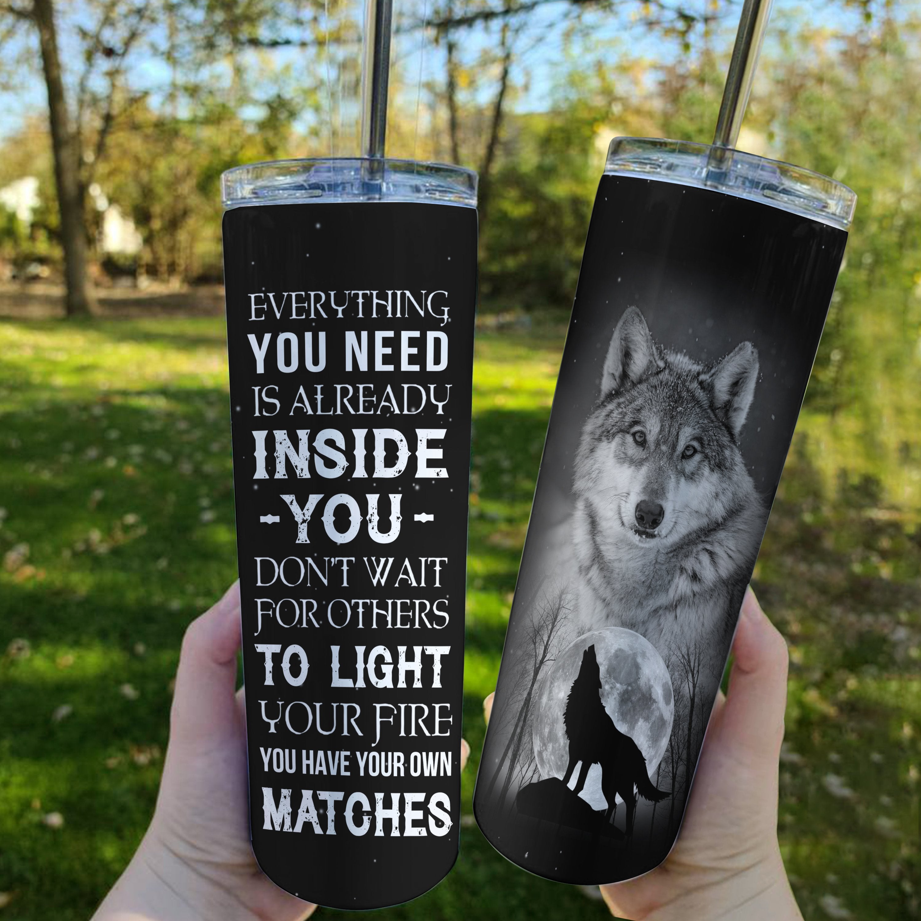 Wolf Tumbler Gift For Wolf Lover Everything You Need Is Already Inside You Dont Wait For Others Ski