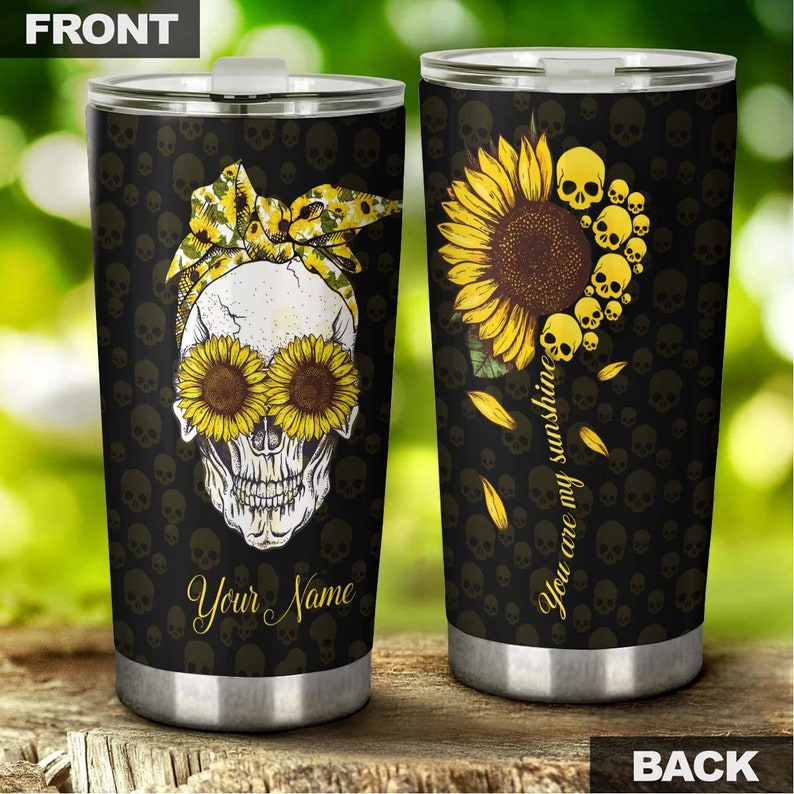 You Are My Sunshine Skull Sunflower Steel Tumbler -sunflower Tumbler -gift For Sunflower Lover -sunf