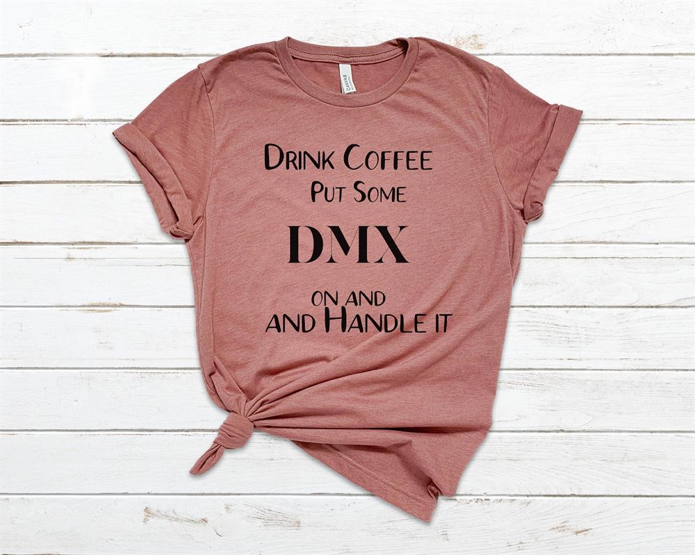 Drink Coffee Put Some Dmx On And Handle It Cassette Tshirt Vintage Shi