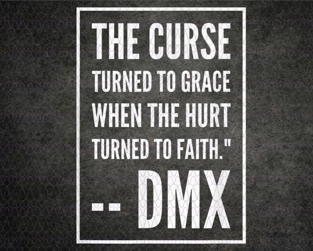 The Curse Turned To Grace When The Hurt Turned To Faith Dmx Rapper Png