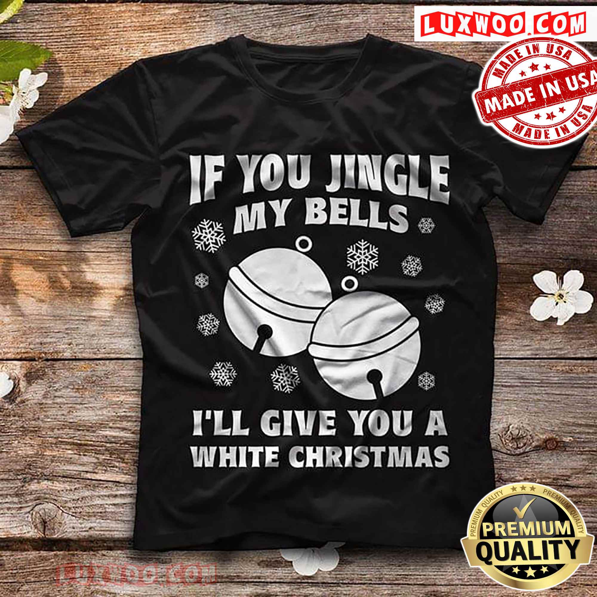 If You Jingle My Bell Ill Give You A White Christmas - Luxwoo.com