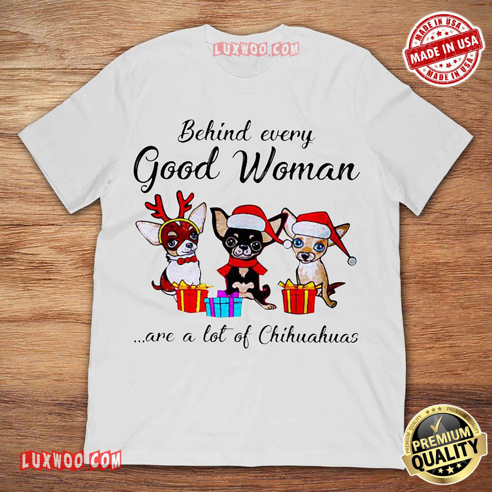Behind Every Good Woman Are A Lot Of Chihuahuas Tshirt