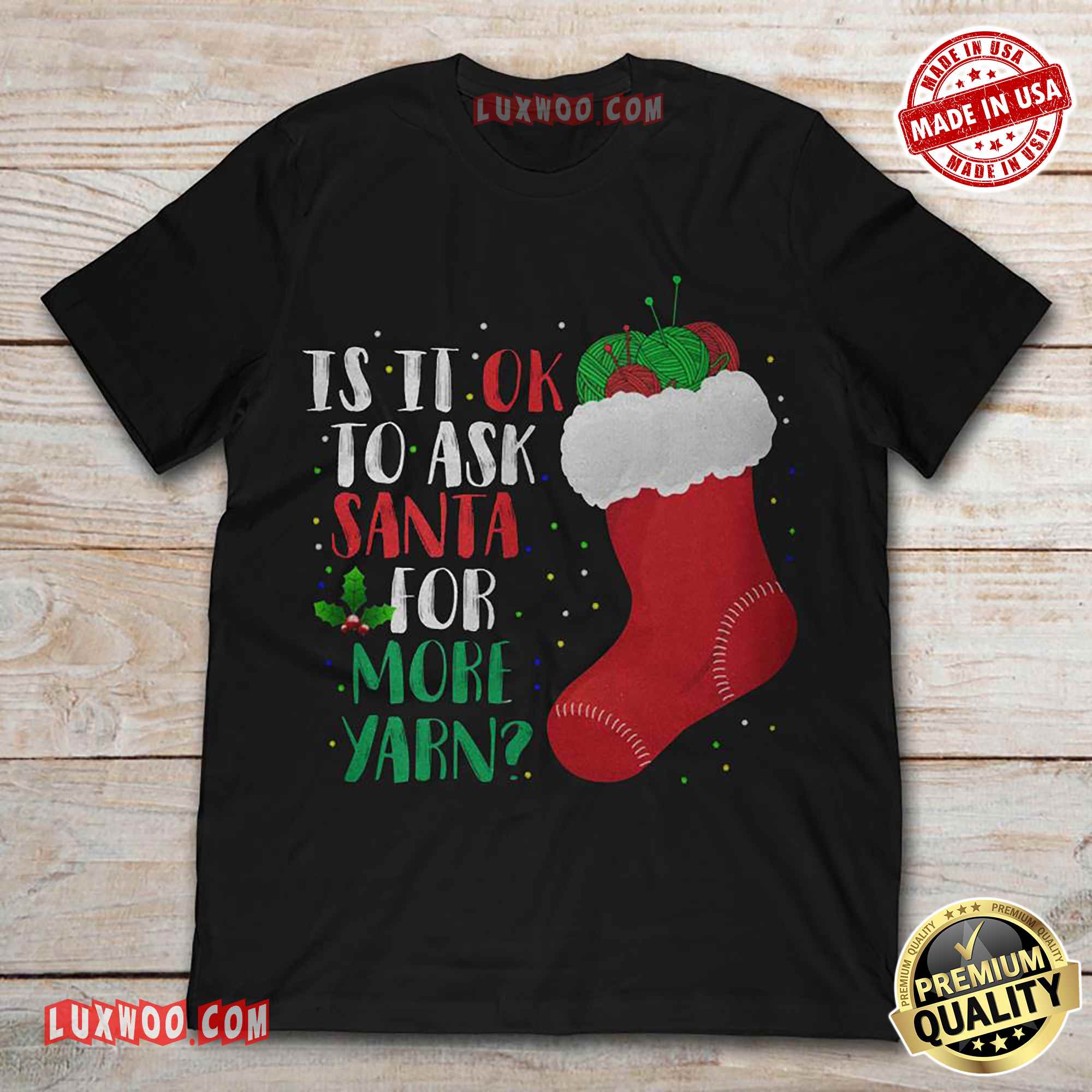 Christmas Is It Ok To Ask Santa For More Yarn Tee Shirt