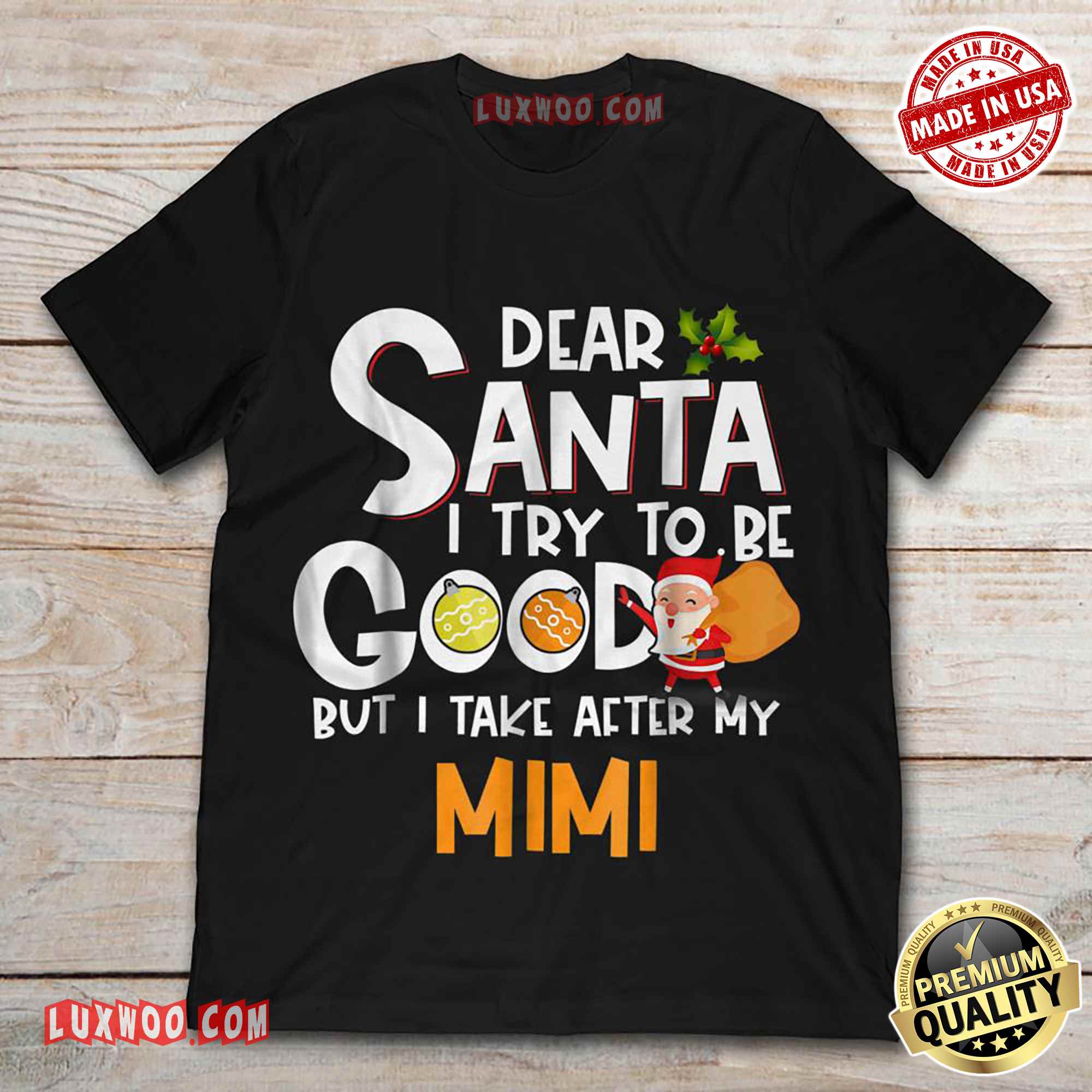 Dear Santa I Try To Be Good But I Take After My Mimi Shirt