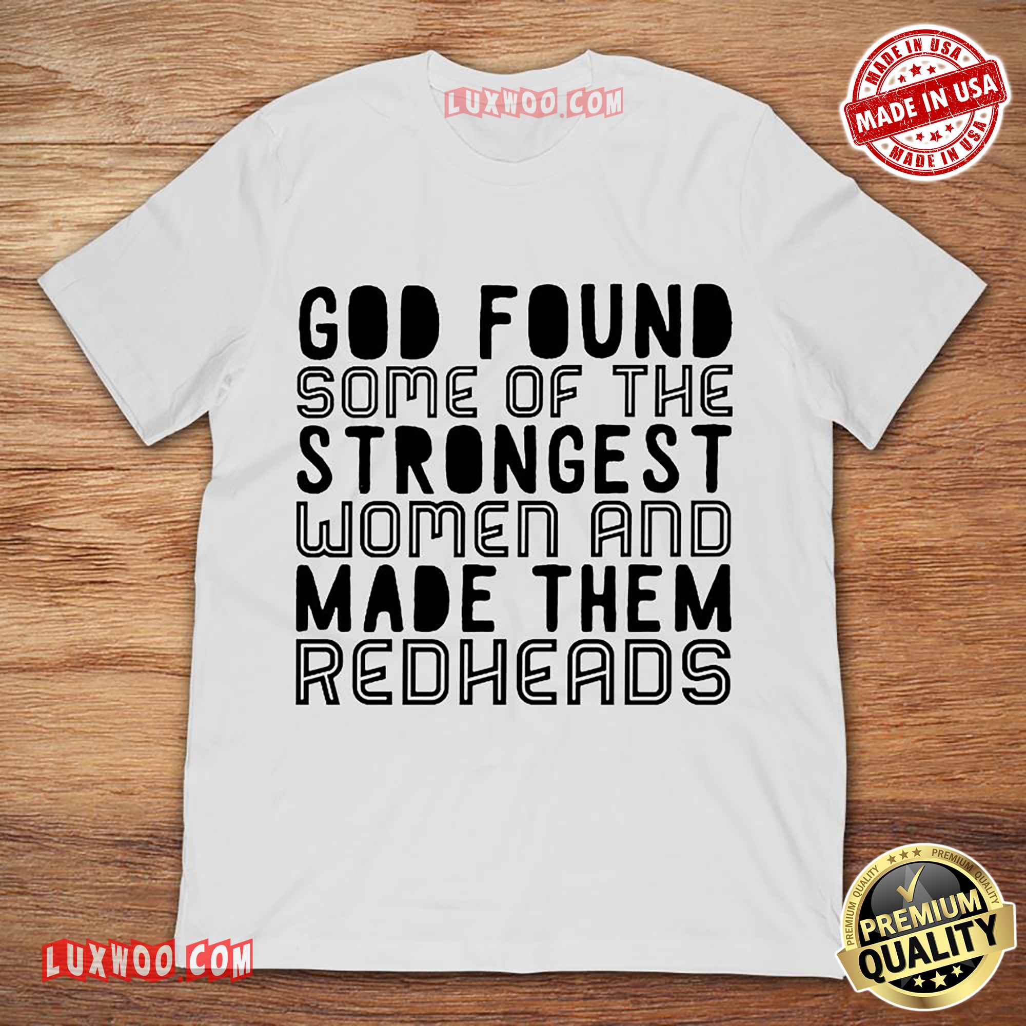 God Found Some Of The Strongest Women And Made Them Redheads Tshirt