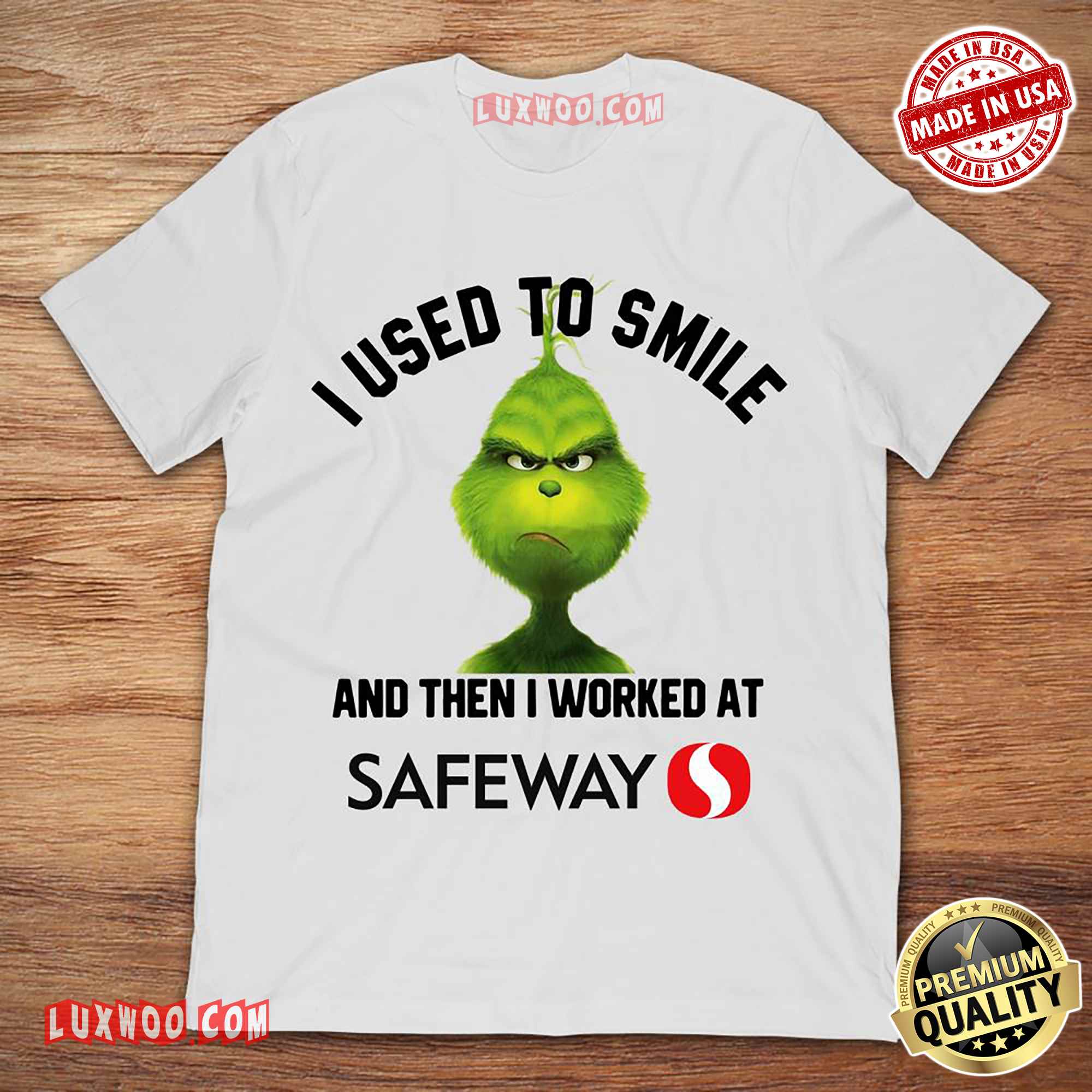 Grinch I Used To Smile And Then I Worked At Safeway Inc Tee Shirt