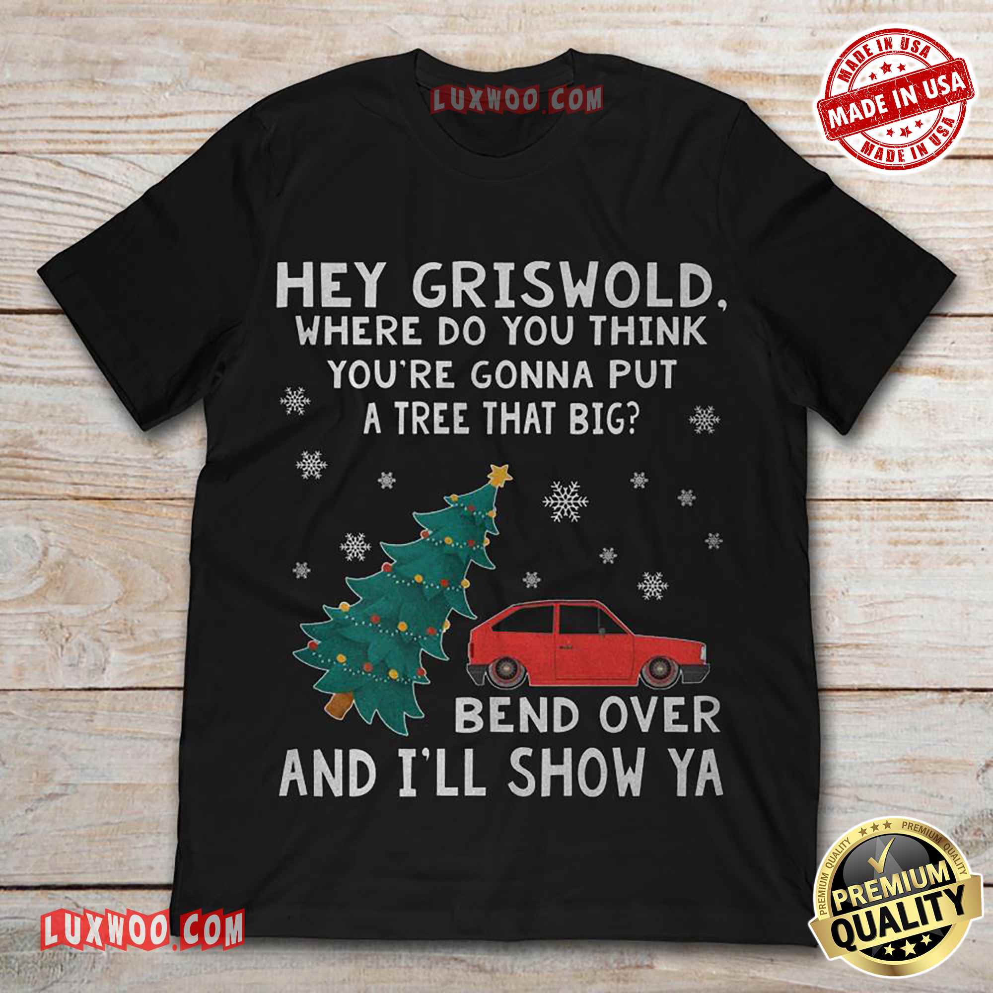 Hey Griswold Where Do You Think Youre Gonna Put A Tree That Big Tshirt