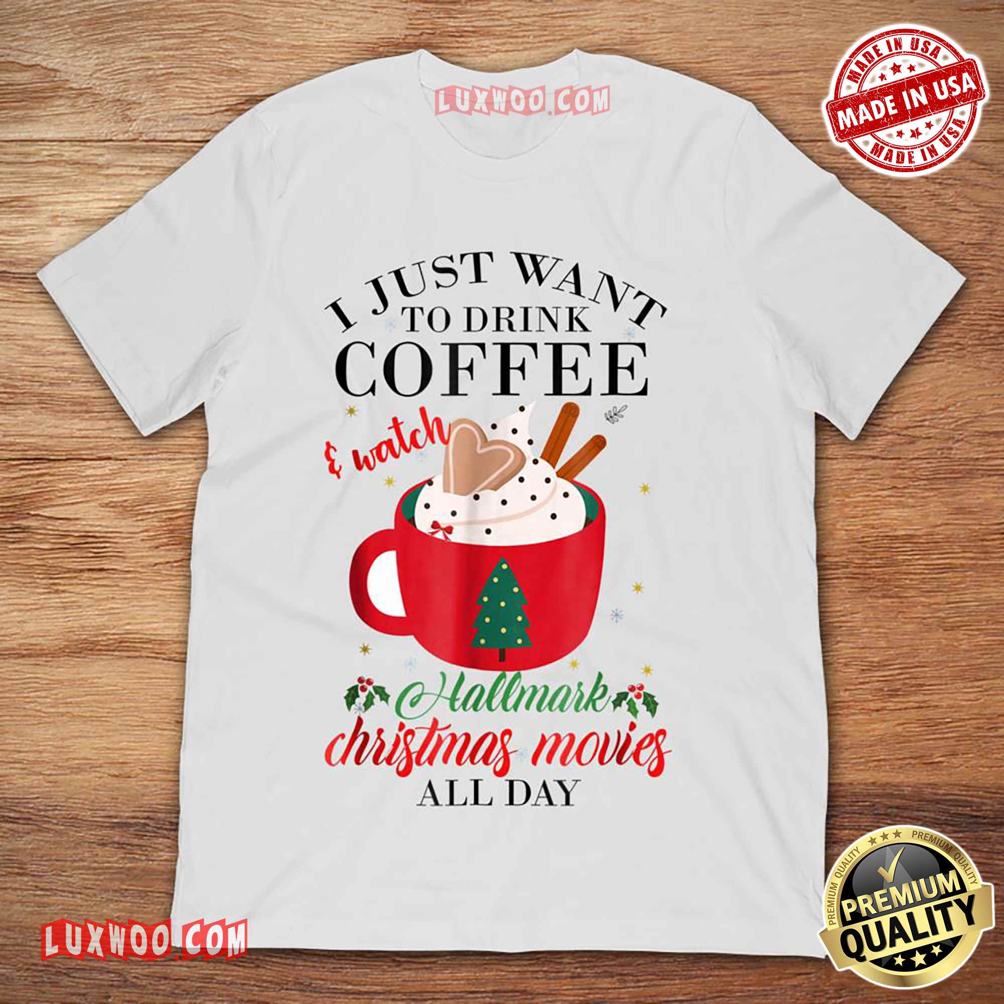 I Just Want To Drink Coffee And Watch Hallmark Christmas Movies All Day Tshirt