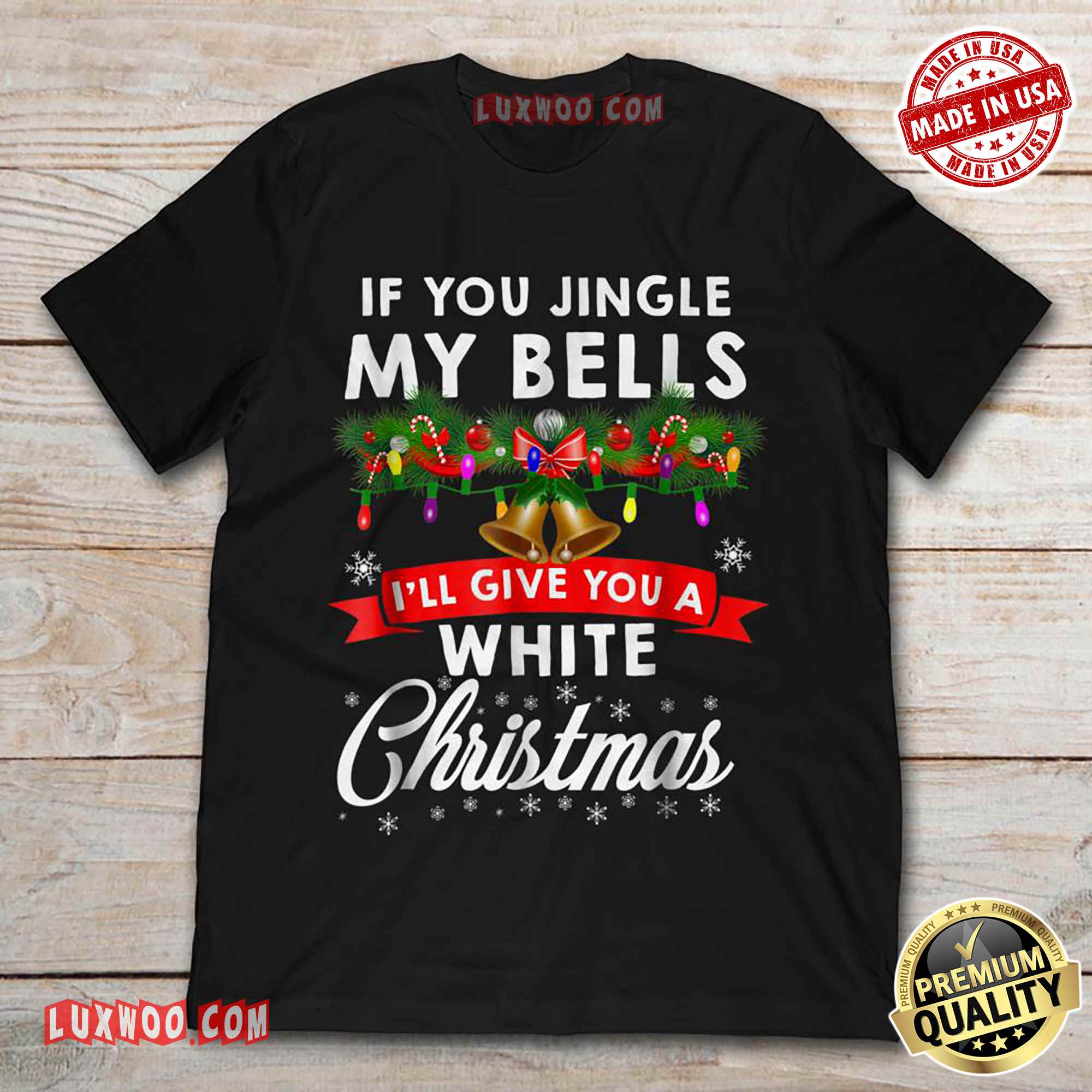 If You Jingle My Bells Ill Give You A White Christmas Tshirt - Luxwoo.com