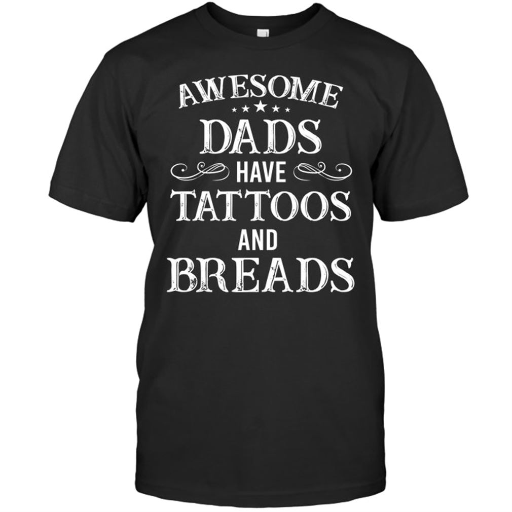 Awesome Dads Have Tattoos And Breads Size Up To 5xl