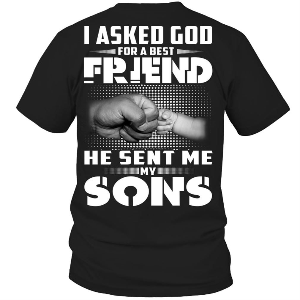 Family - I Asked God For A Best Friend He Sent Me My Sons Size Up To 5xl