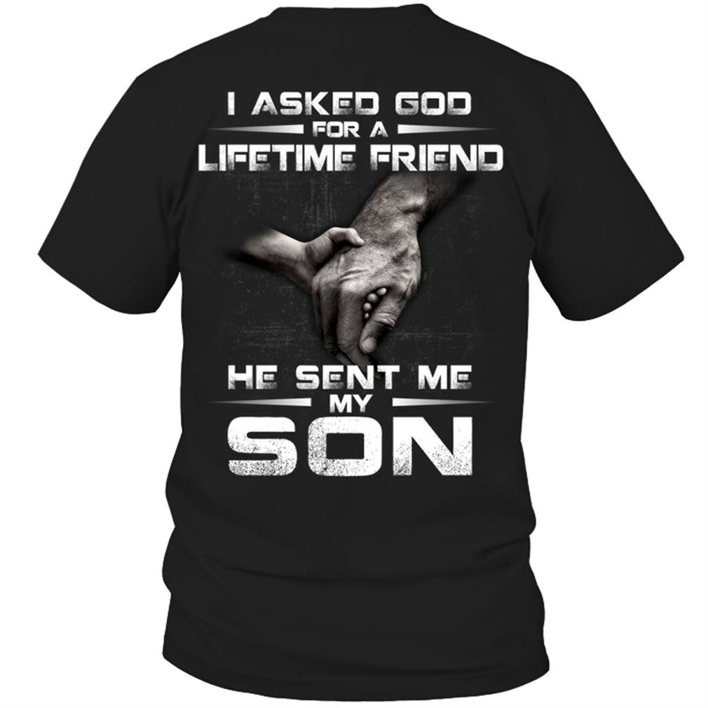 Family - I Asked God For A Lifetime Friend He Sent Me My Son Size Up To 5xl