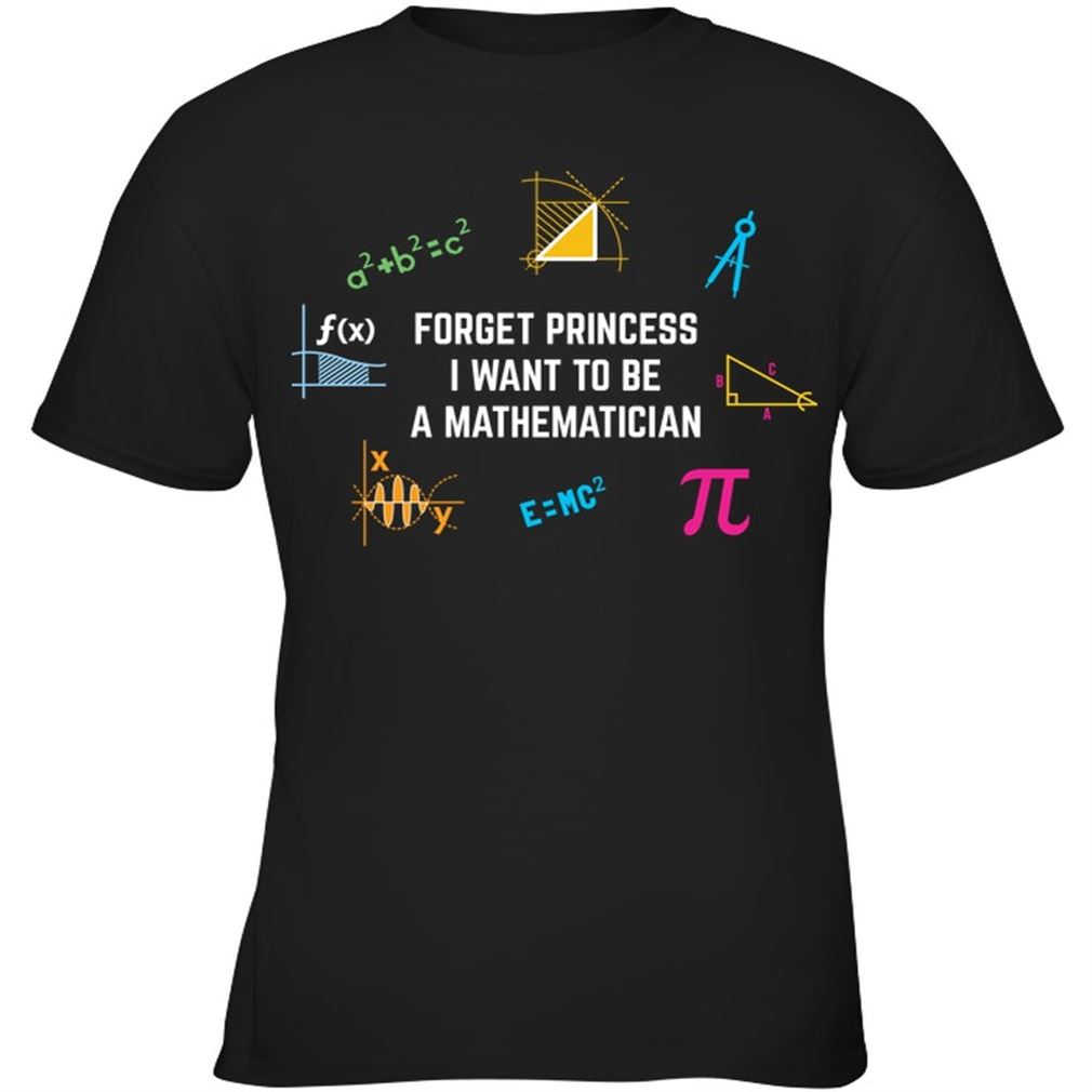 Science - Forget Princess I Want To Be A Mathematician Size Up To 5xl