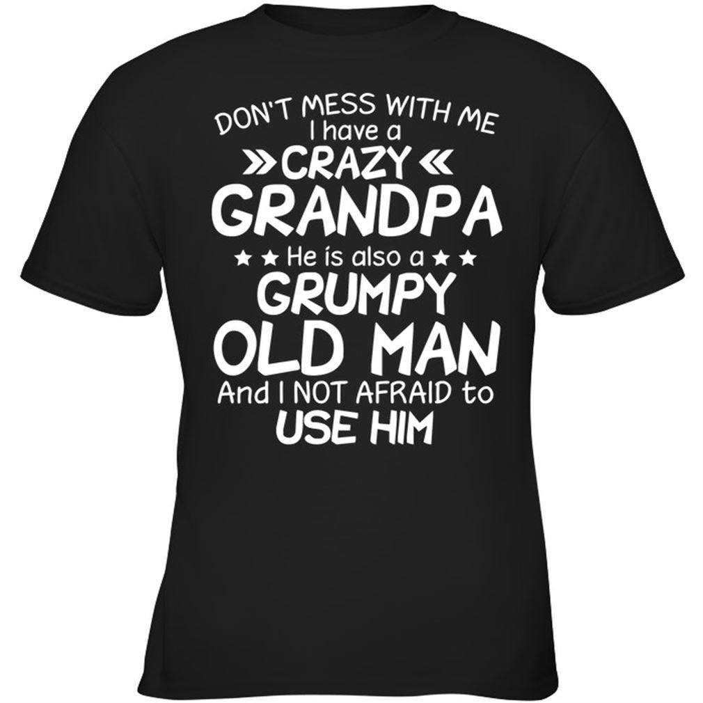 Dont Mess With Me I Have A Crazy Grandpa Plus Size Up To 5xl