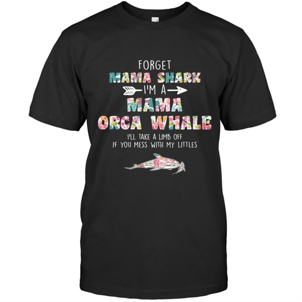Funny - Forget Mama Shark Im A Mama Orca Whale Size Up To 5xl