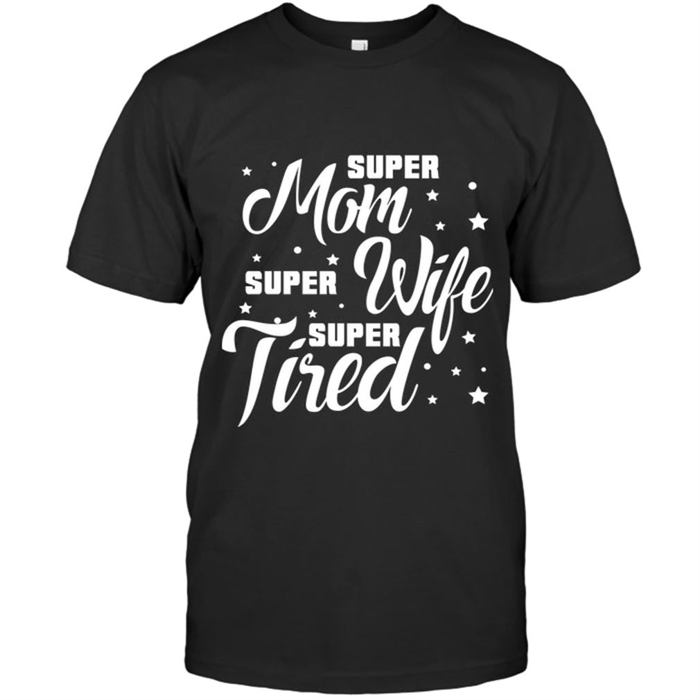 Family - Super Mom Super Wife Super Tired Size Up To 5xl