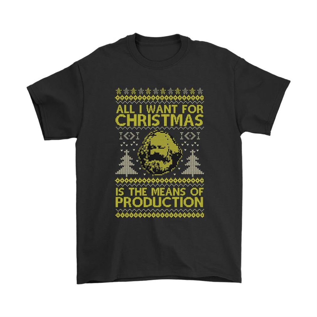 All I Want For Christmas Is The Means Of Production Marxism Shirts Plus Size Up To 5xl