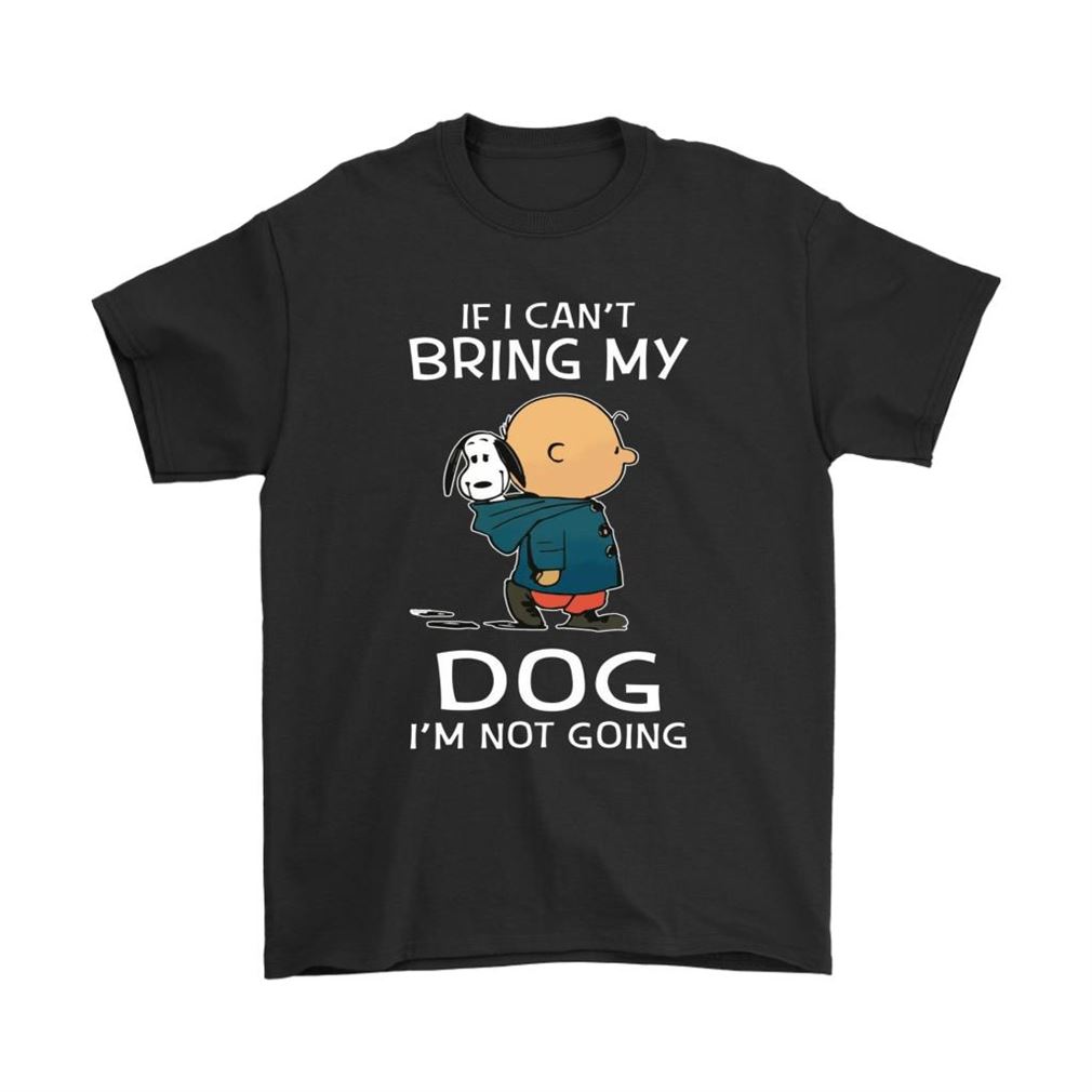 Charlie And Snoopy If I Cant Bring My Dog Im Not Going Shirts Full Size Up To 5xl