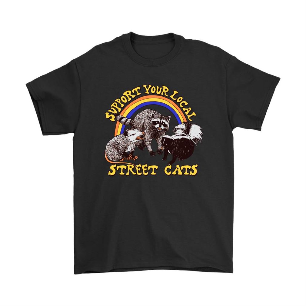Support Your Local Street Cats Trash Panda Skunk Wild Animal Shirts Full Size Up To 5xl