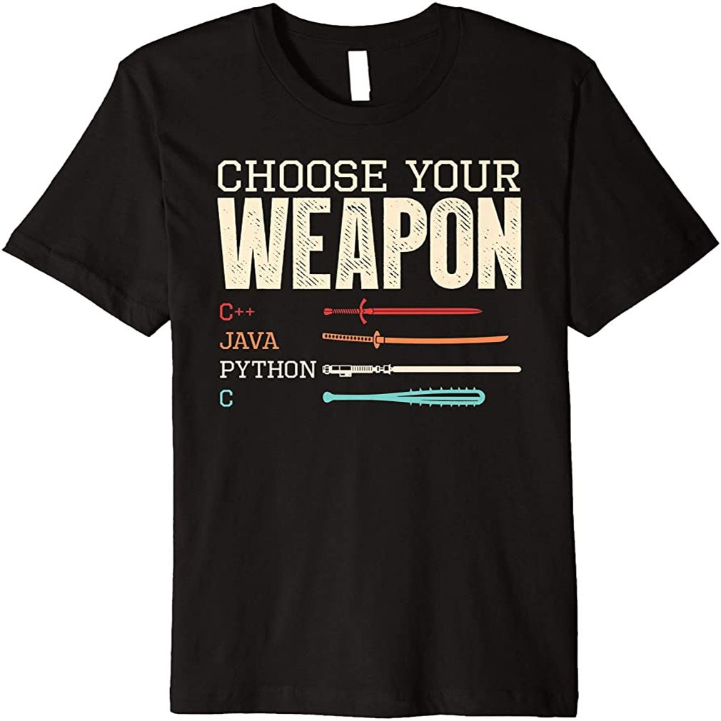 Developer Choose Your Weapon C++ Java Python C Computer Programmer Premium Size Up To 5xl