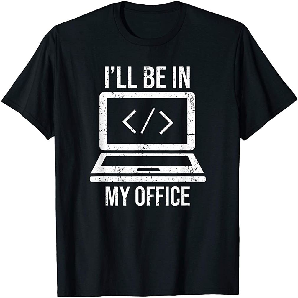 Ill Be In My Office Funny Web Programmer Developer Plus Size Up To 5xl