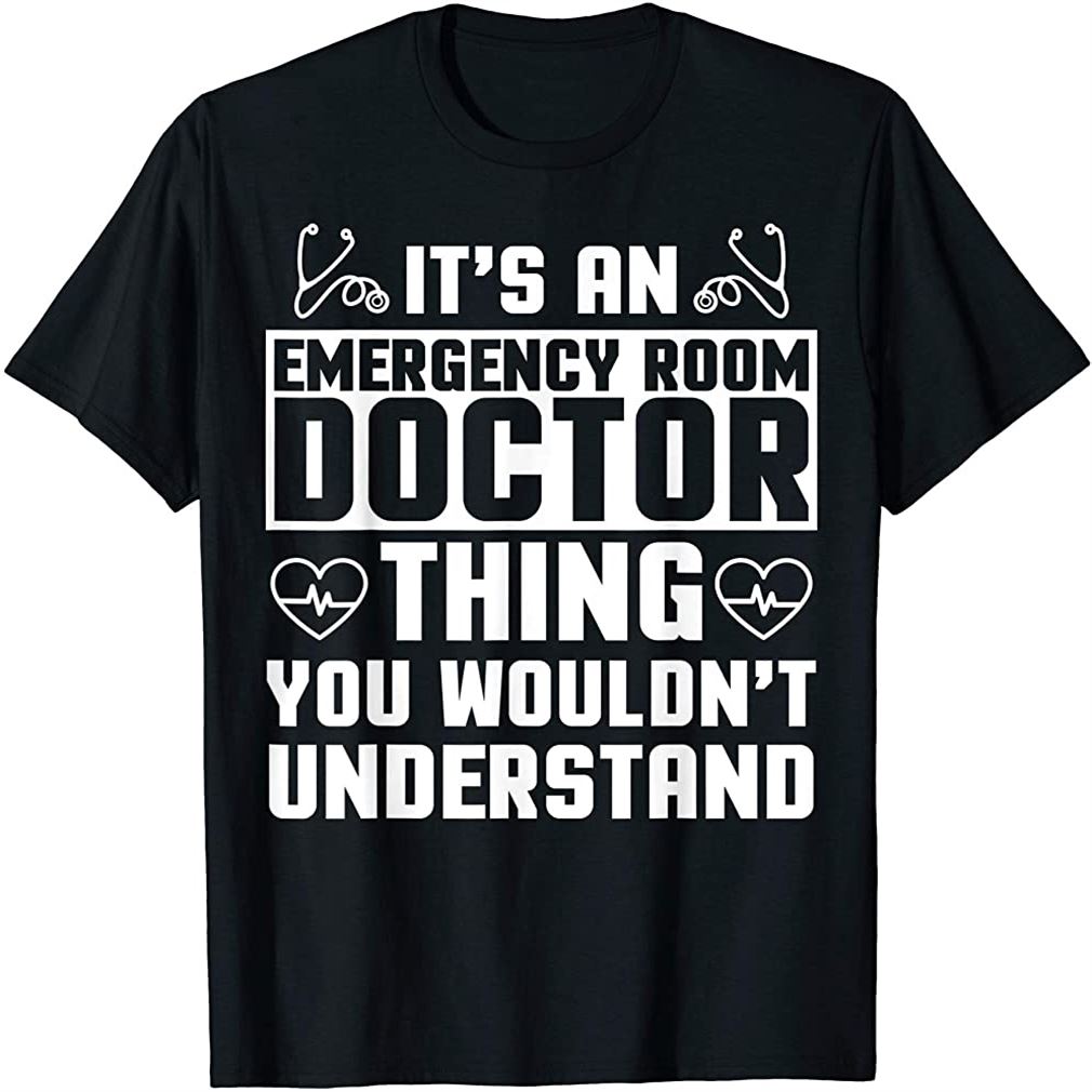 Emergency Room Doctor Apparel Best Gifts For Er Doctors Plus Size Up To 5xl