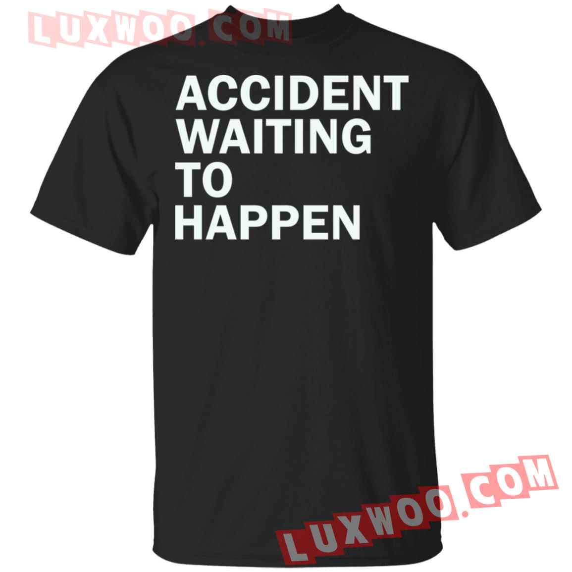 Accident Waiting To Happen Shirt