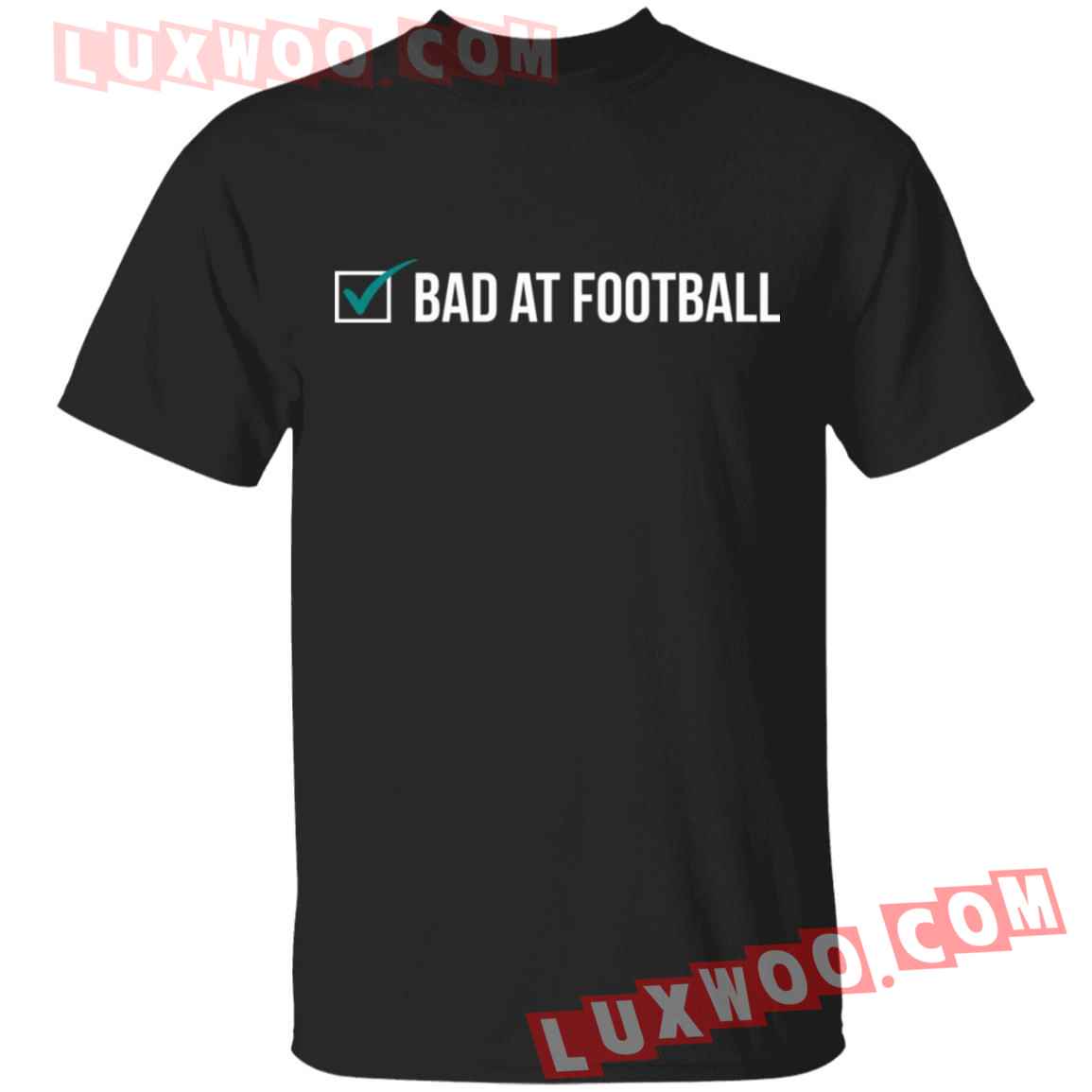 Bad At Football Shirt
