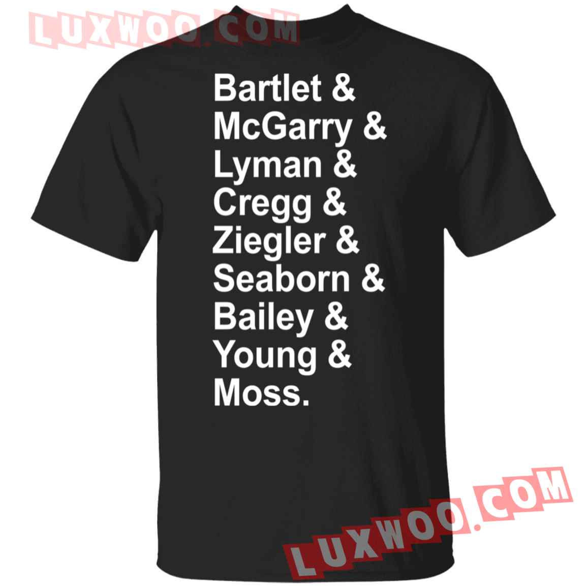 Bartlet Mcgarry Lyman Cregg Ziegler Seaborn Bailey Young Moss Shirt