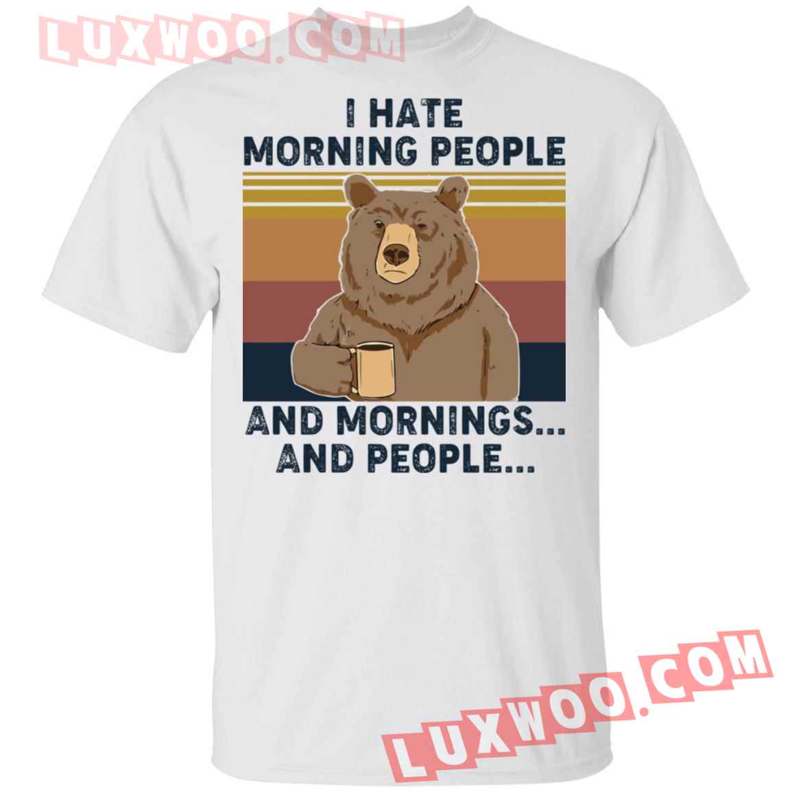 Bear Coffee I Hate Morning People And Mornings And People Shirt