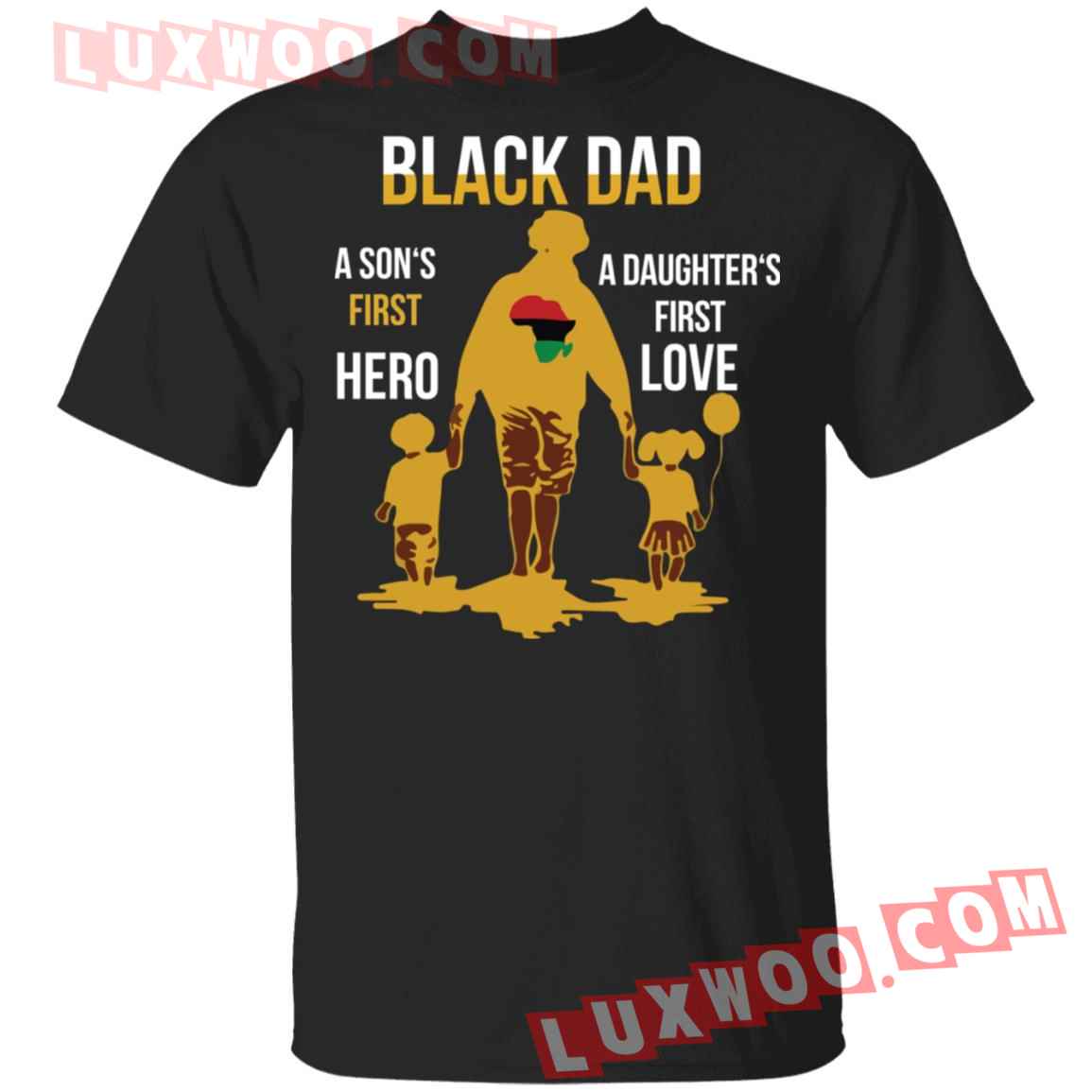 Black Dad A Sons First Hero A Daughters First Love Shirt