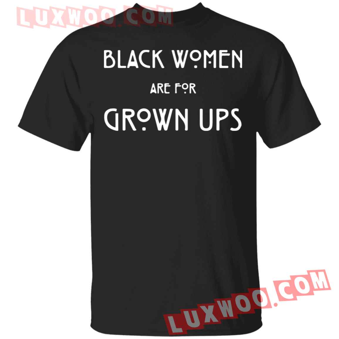 Black Women Are For Grown Ups Shirt