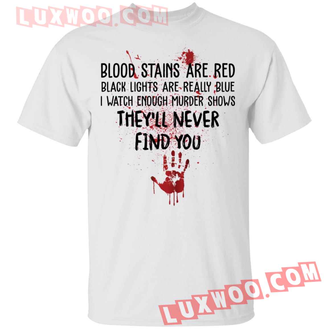 Blood Stains Are Red Black Lights Are Really Blue Shirt