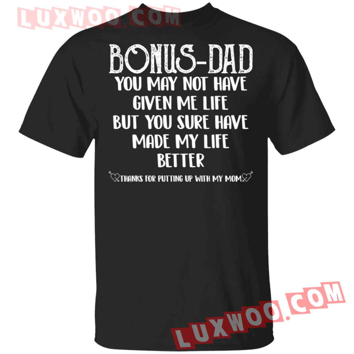 Bonus Dad You Sure Have Made My Life Better Shirt