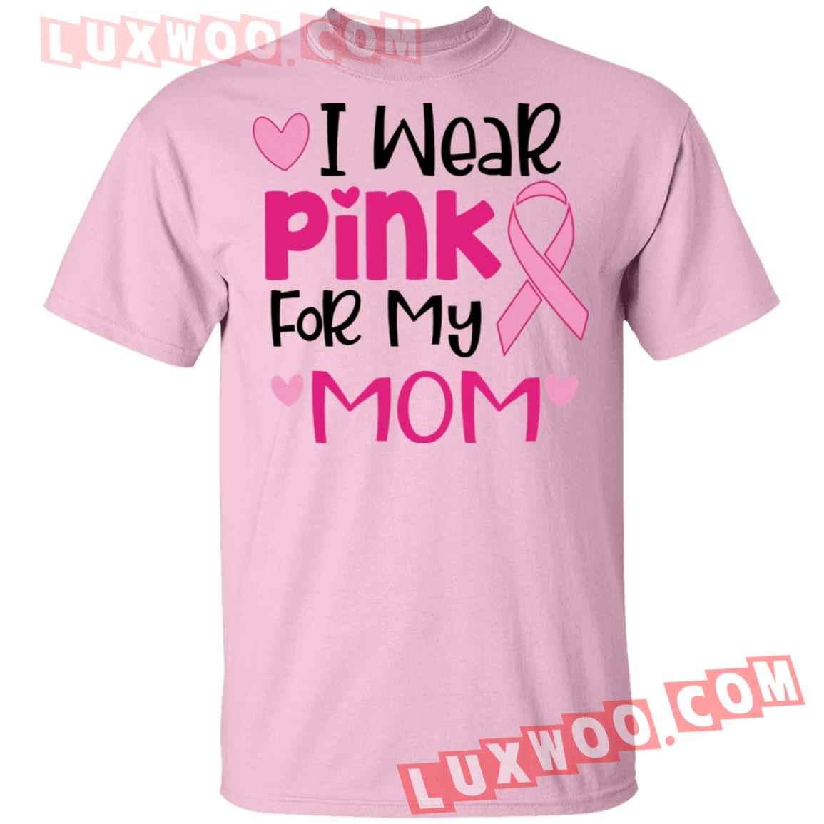 Breast Cancer I Wear Pink For My Mom Shirt
