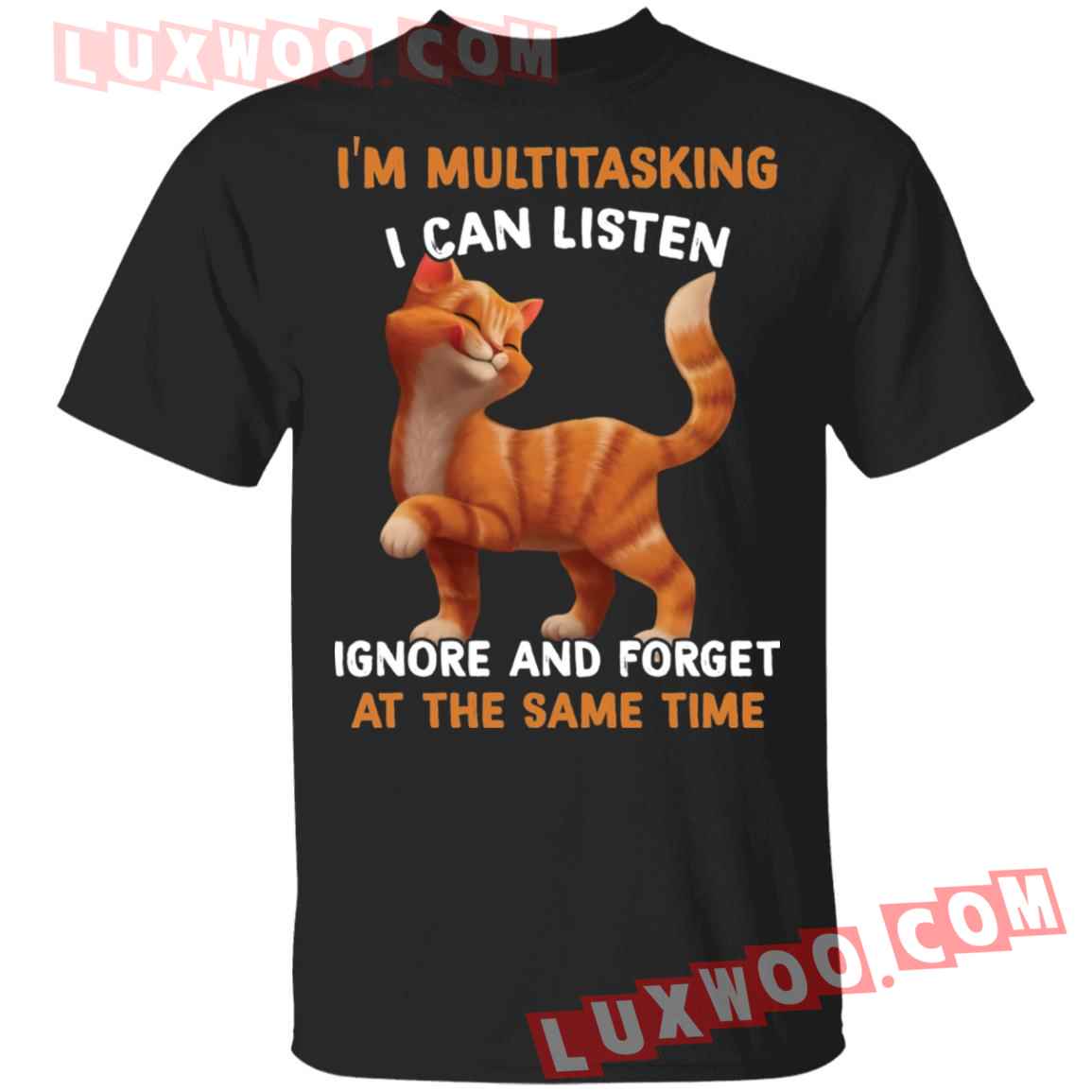 Cat Im Multitasking I Can Listen Ignore And Forget At The Same Time Shirt