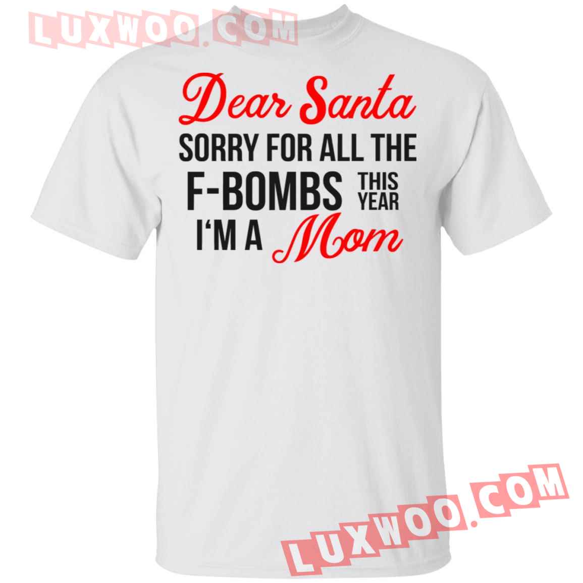 Dear Santa Sorry For All The F-bombs This Year Im A Mom Shirt
