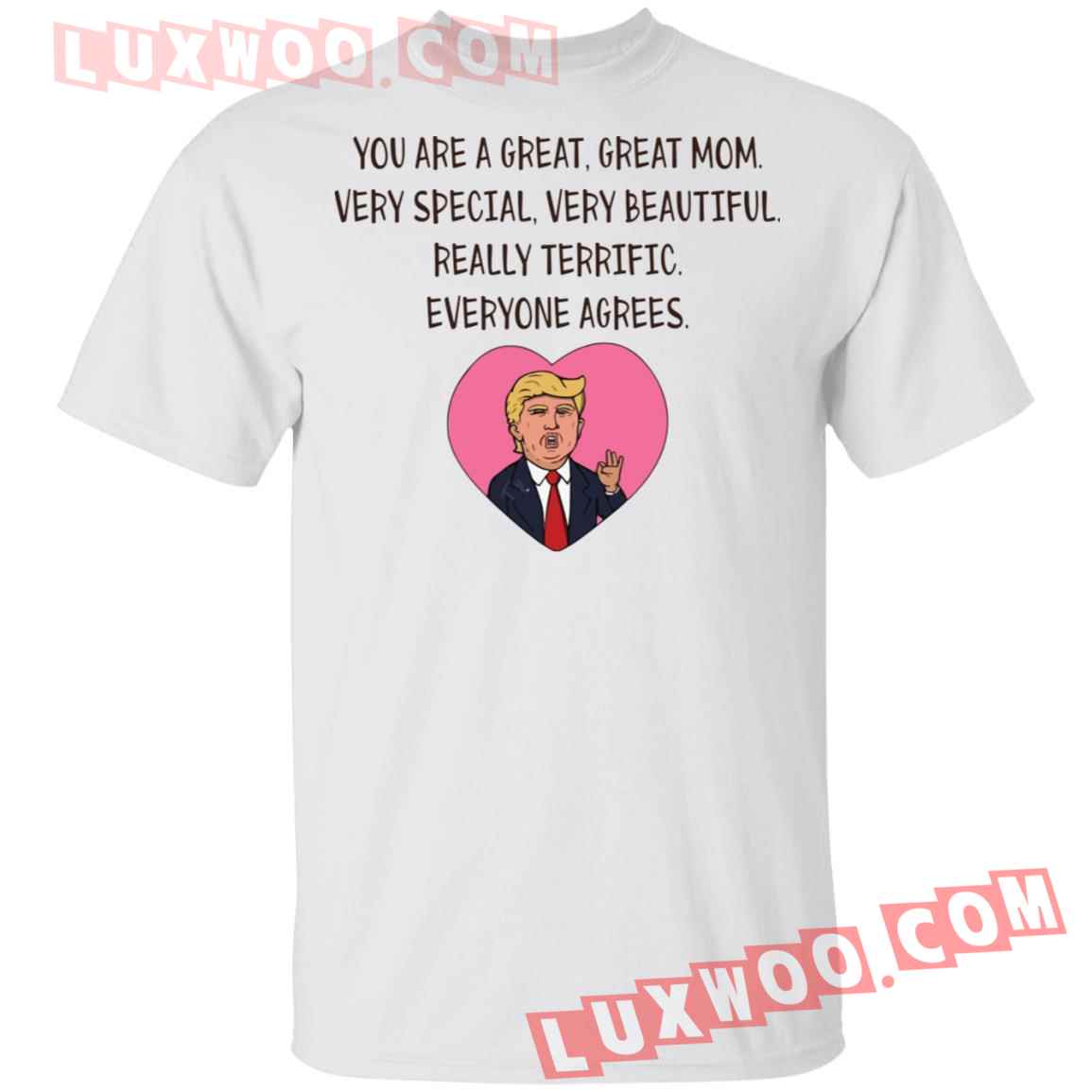Donald Trump You Are A Great Mom Very Special Shirt