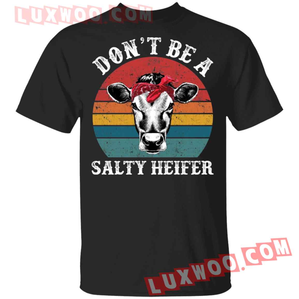 Dont Be A Salty Heifer Shirt - Luxwoo.com