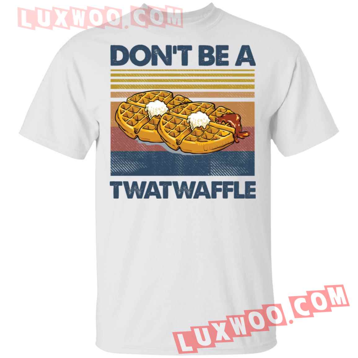 Dont Be A Twatwaffle Shirt