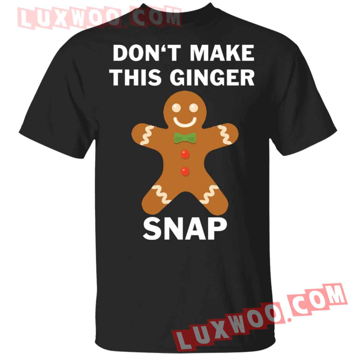 Dont Make This Ginger Snap Shirt