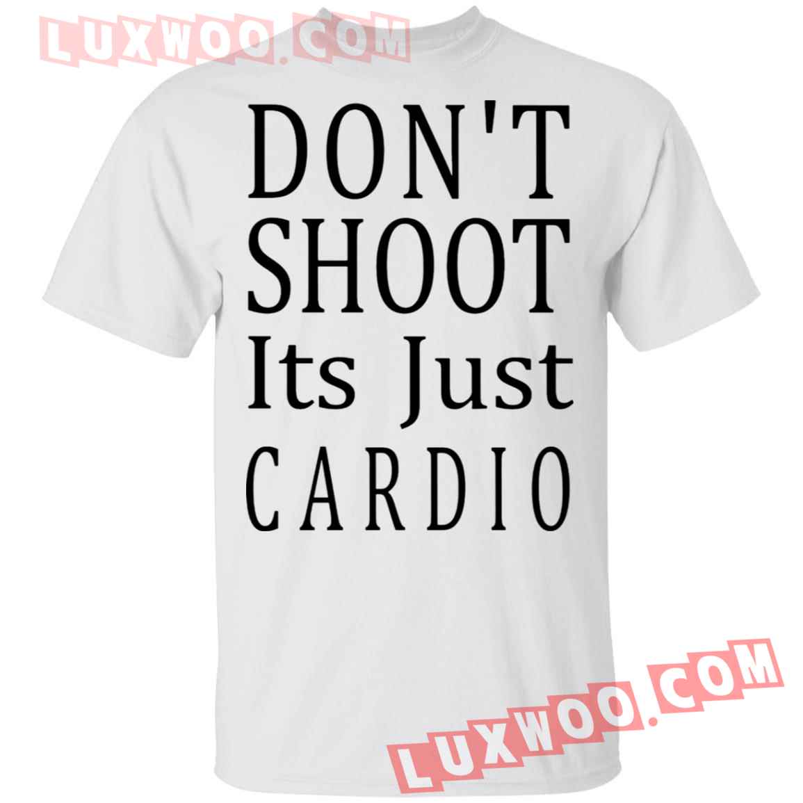 Dont Shoot Its Just Cardio Shirt