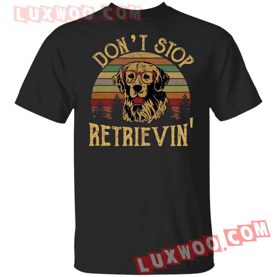 Dont Stop Retrievin Shirt
