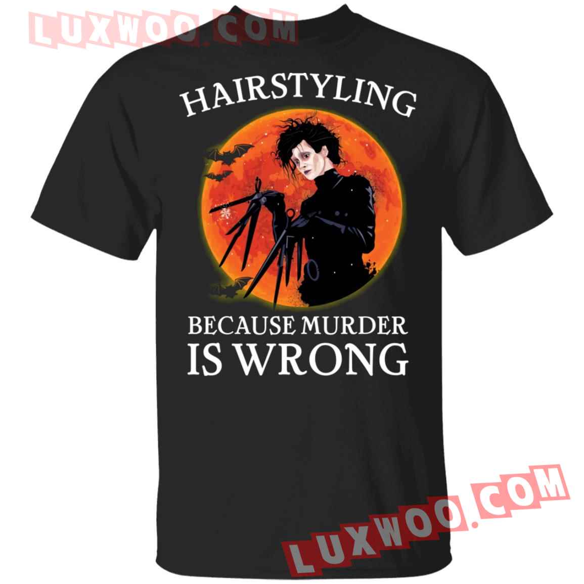 Edward Scissorhands Hairstyling Because Murder Is Wrong Shirt