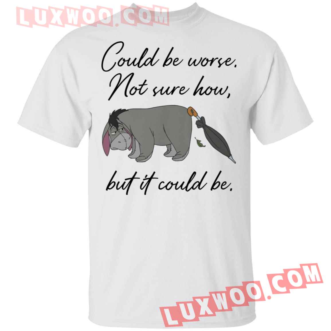 Eeyore Could Be Worse Not Sure How But It Could Be Shirt