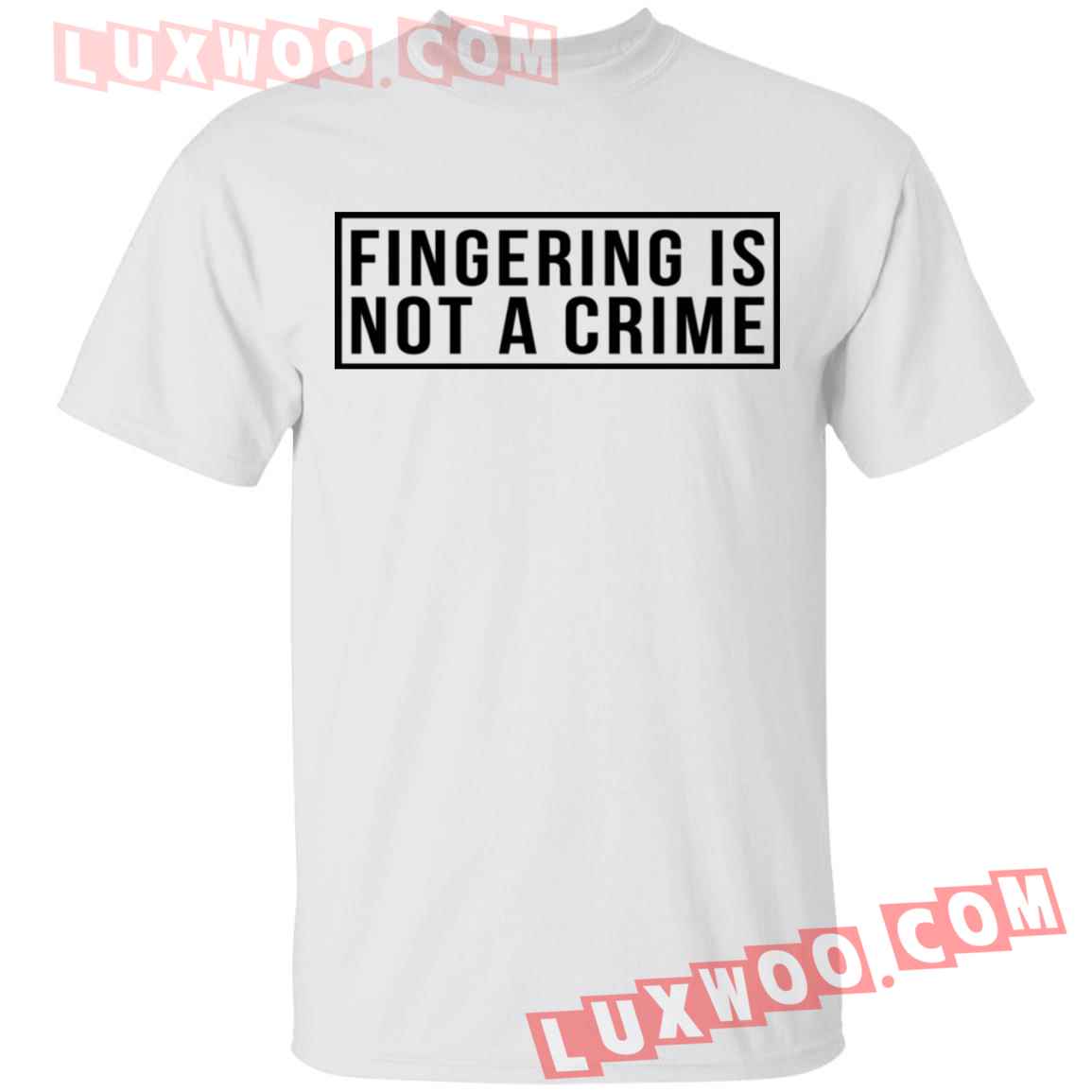 Fingering Is Not A Crime Shirt