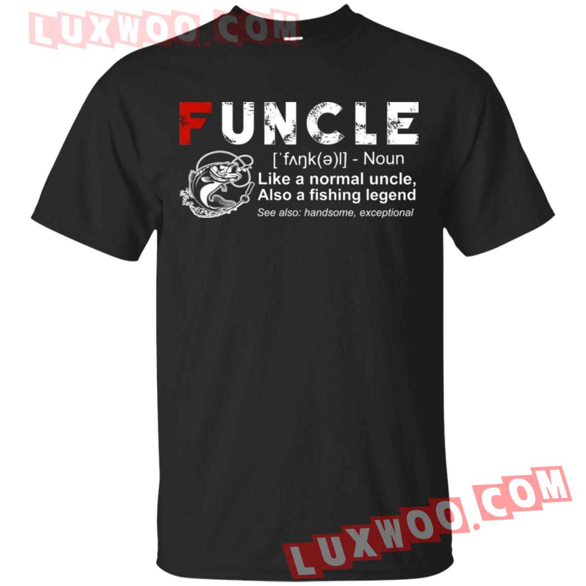 Fishing Funcle Like A Normal Uncle Also A Fishing Legend Shirt