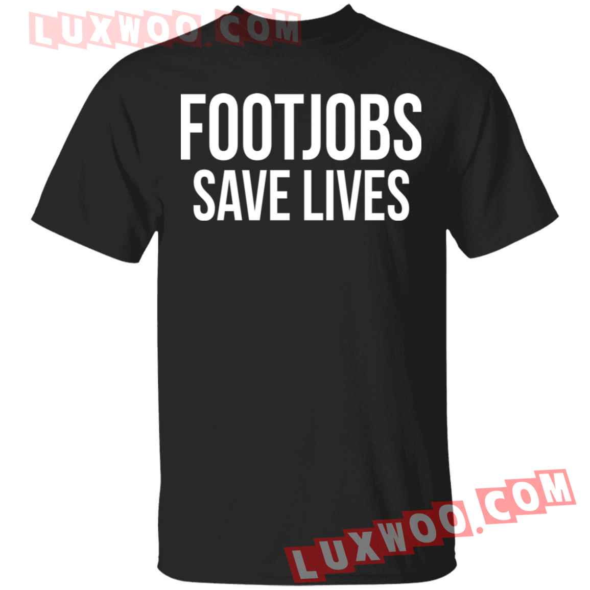 Footjobs Save Lives Shirt