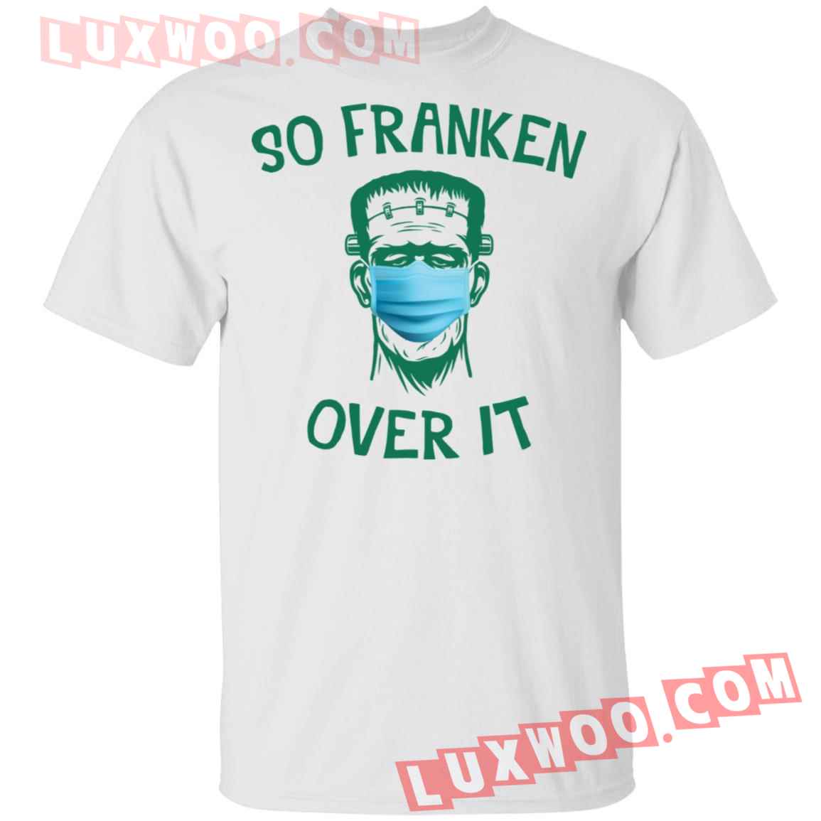 Frankenstein So Franken Over It Shirt