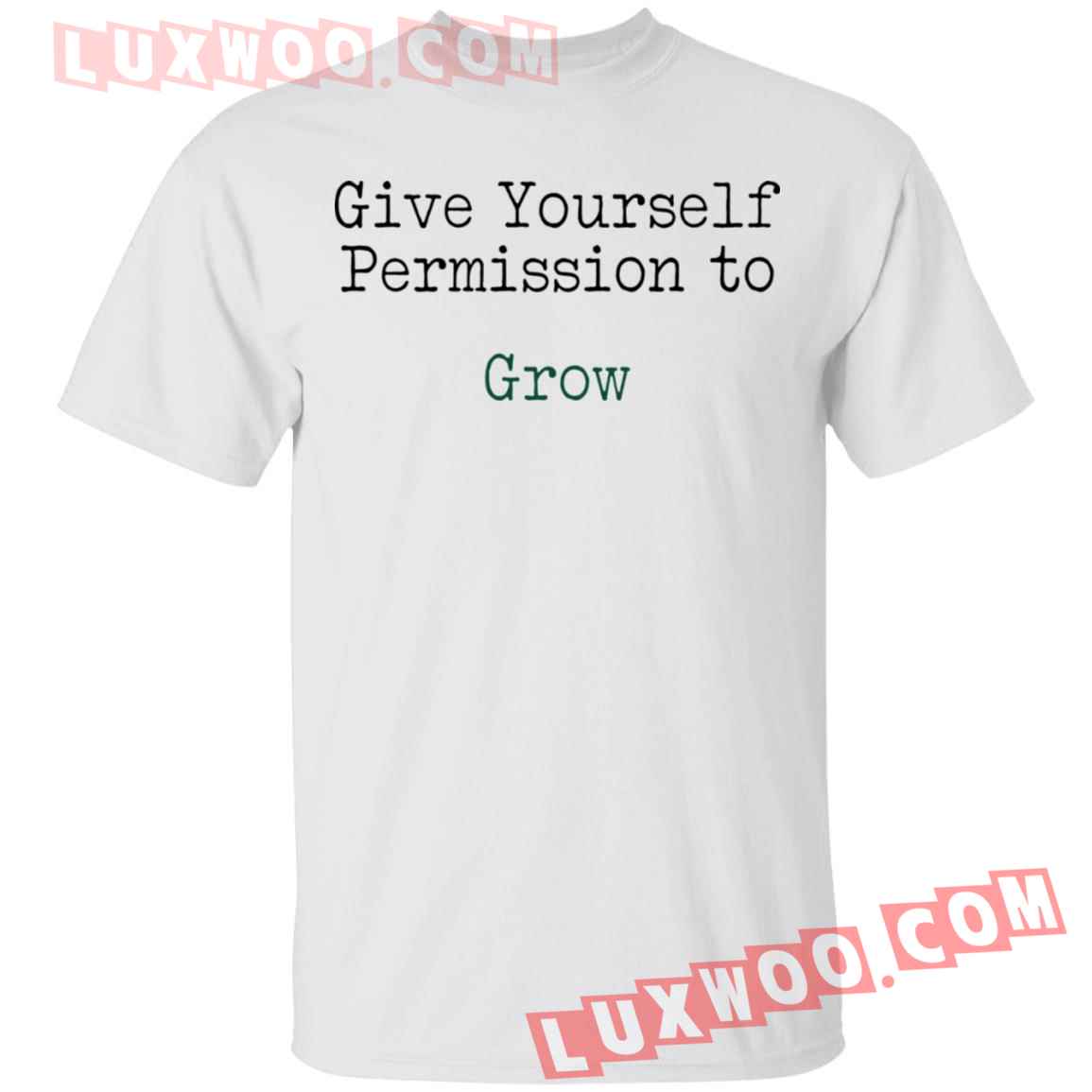 Give Yourself Permission To Grow Shirt